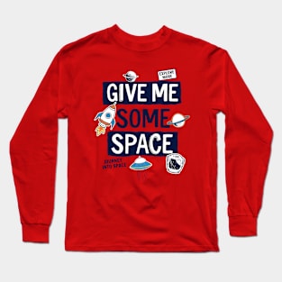 Give me some space Long Sleeve T-Shirt